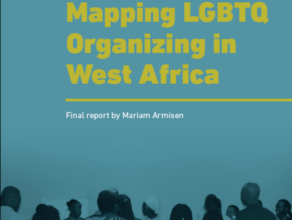 We Exist: Mapping LGBTQ Organizing in West Africa