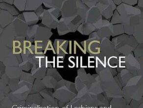 Breaking the Silence: Criminalisation of Lesbians and Bisexual Women and its Impacts