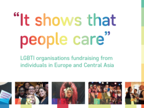 It Shows That People Care: LGBTI organisations fundraising from individuals in Europe and Central Asia