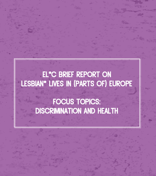 EL*C Brief Report on Lesbian* Lives in (Parts of) Europe: Discrimination and Health