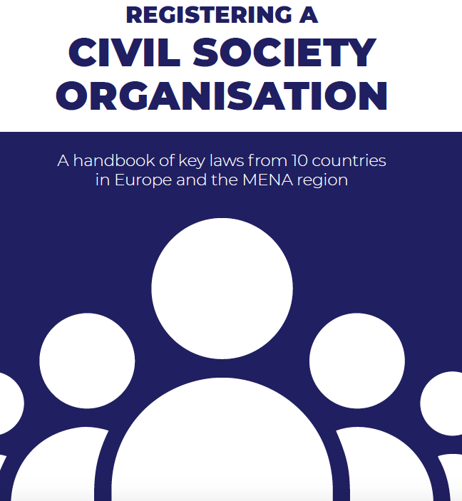 Registering a Civil Society Organisation: A Handbook of Key Laws from 10 Countries in Europe and the MENA Region