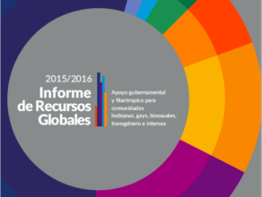 2015-2016 Informe de Recursos Globales: Apoyo gubernamental y ﬁlantropico para comunidades lesbianas, gays, bisexuales, transgénero e intersex