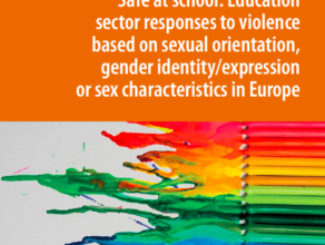 Safe at school: Education sector responses to violence based on sexual orientation, gender identity/expression or sex characteristics in Europe