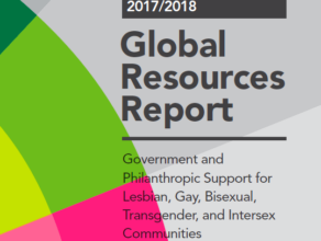2017-2018 Global Resources Report: Government & Philanthropic Support for LGBTI Communities