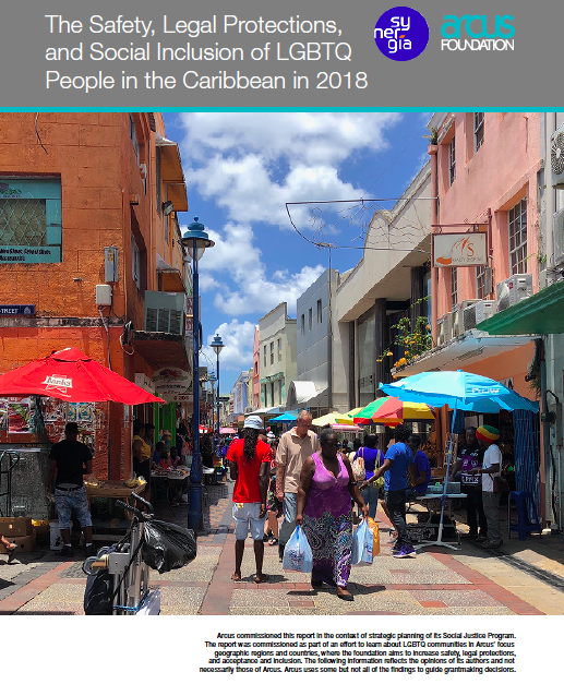 The Safety, Legal Protections, and Social Inclusion of LGBTQ People in the Caribbean in 2018, Synergia and Arcus Foundation