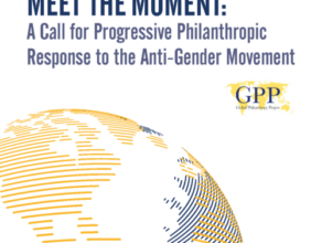 Meet the Moment: A Call for Progressive Philanthropic Response to the Anti-Gender Movement