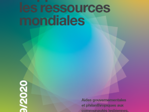 Rapport sur les ressources mondiales de 2019-2020: Aides gouvernementales et philanthropiques aux communautés lesbiennes, gays, bisexuelles, transgenres et intersexes